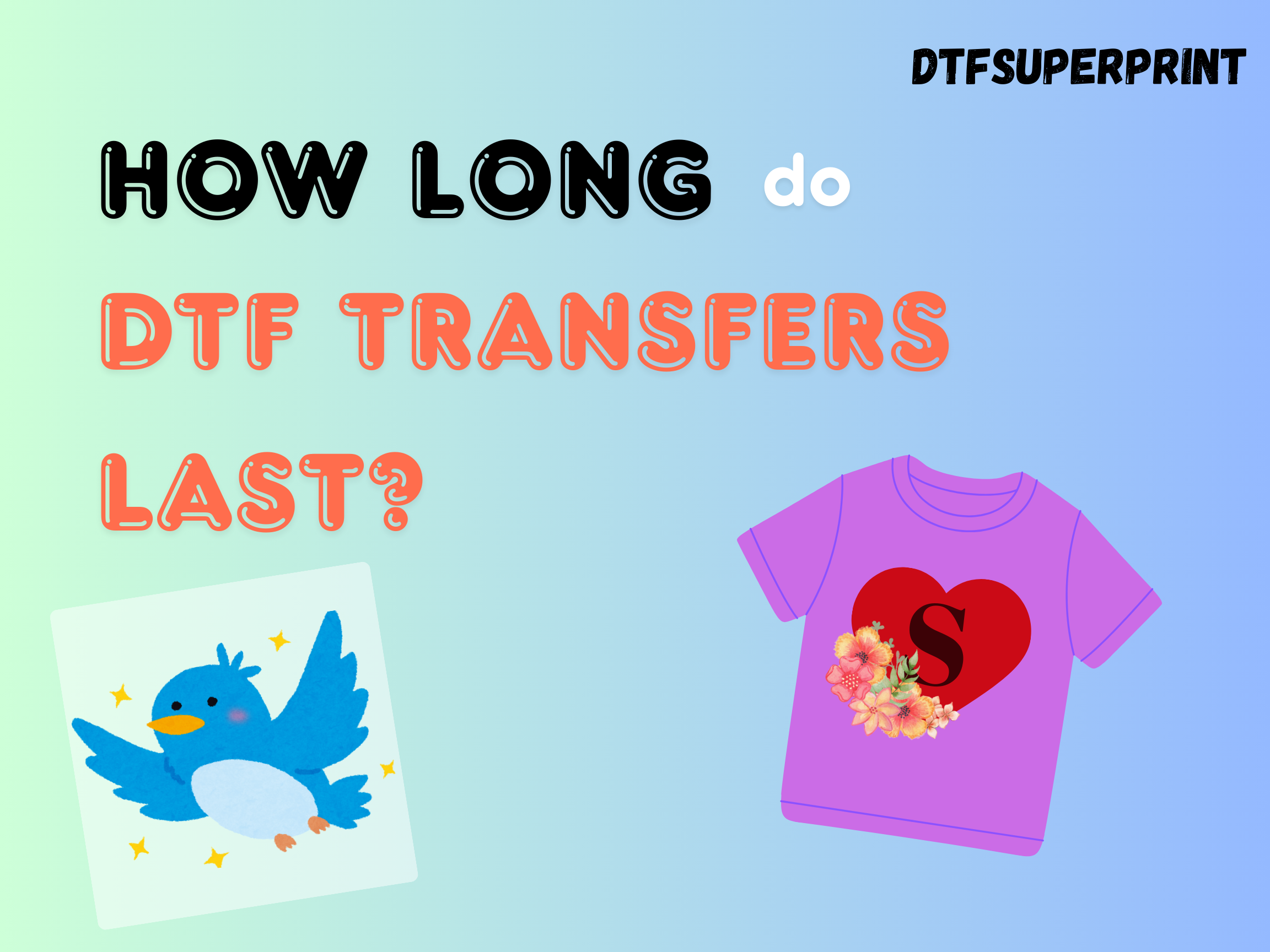 How Long Do DTF Transfers Last?